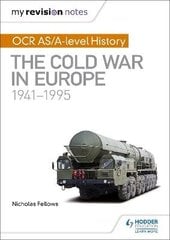 My Revision Notes: OCR AS/A-level History: The Cold War in Europe 1941-1995 цена и информация | Исторические книги | 220.lv