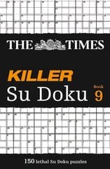 Times Killer Su Doku Book 9: 150 Challenging Puzzles from the Times, Book 9, The Times Killer Su Doku Book 9: 150 Challenging Puzzles from the Times цена и информация | Книги о питании и здоровом образе жизни | 220.lv