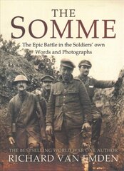 Somme: The Epic Battle in the Soldiers' Own Words and Photographs цена и информация | Исторические книги | 220.lv