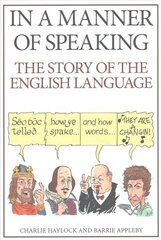 In a Manner of Speaking: The Story of Spoken English cena un informācija | Vēstures grāmatas | 220.lv