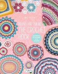 Round and Round the Crochet Hook: Patterns to Inspire and Admire cena un informācija | Grāmatas par veselīgu dzīvesveidu un uzturu | 220.lv