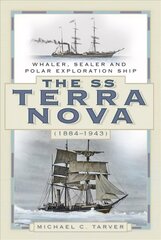 SS Terra Nova (1884-1943): Whaler, Sealer and Polar Exploration Ship цена и информация | Путеводители, путешествия | 220.lv