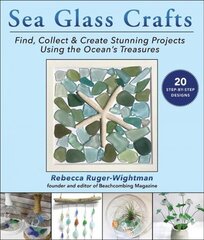 Sea Glass Crafts: Find, Collect & Create Stunning Projects Using the Ocean's Treasures cena un informācija | Grāmatas par veselīgu dzīvesveidu un uzturu | 220.lv