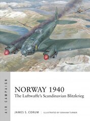 Norway 1940: The Luftwaffe's Scandinavian Blitzkrieg cena un informācija | Vēstures grāmatas | 220.lv