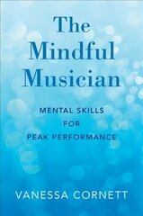 Mindful Musician: Mental Skills for Peak Performance cena un informācija | Mākslas grāmatas | 220.lv