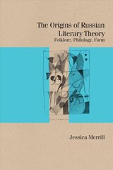 Origins of Russian Literary Theory: Folklore, Philology, Form cena un informācija | Vēstures grāmatas | 220.lv