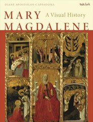 Mary Magdalene: A Visual History цена и информация | Книги об искусстве | 220.lv