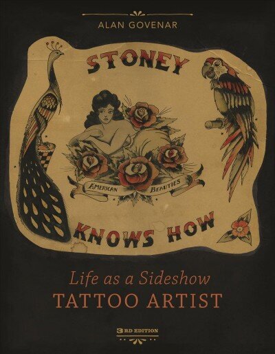 Stoney Knows How: Life as a Sideshow Tattoo Artist, 3rd Edition цена и информация | Biogrāfijas, autobiogrāfijas, memuāri | 220.lv