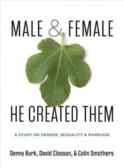 Male and Female He Created Them: A Study on Gender, Sexuality, & Marriage cena un informācija | Garīgā literatūra | 220.lv