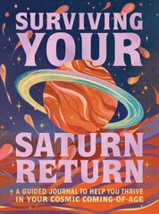 Surviving Your Saturn Return: A Guided Journal to Help You Thrive in Your Cosmic Coming-of-Age cena un informācija | Pašpalīdzības grāmatas | 220.lv