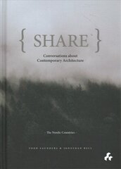 Share: Conversations about Contemporary Architecture: The Nordic Countries cena un informācija | Grāmatas par arhitektūru | 220.lv