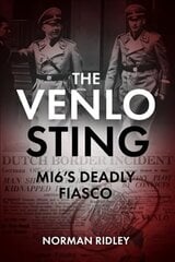 Venlo Sting: Mi6'S Deadly Fiasco цена и информация | Исторические книги | 220.lv