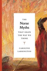 Norse Myths that Shape the Way We Think cena un informācija | Vēstures grāmatas | 220.lv