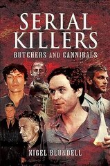 Serial Killers: Butchers and Cannibals цена и информация | Биографии, автобиогафии, мемуары | 220.lv