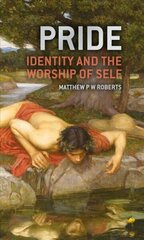 Pride: Identity and the Worship of Self cena un informācija | Garīgā literatūra | 220.lv