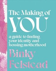 Making of You: A guide to finding your identity and bossing motherhood цена и информация | Самоучители | 220.lv