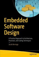 Embedded Software Design: A Practical Approach to Architecture, Processes, and Coding Techniques 1st ed. цена и информация | Книги по социальным наукам | 220.lv