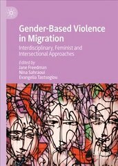 Gender-Based Violence in Migration: Interdisciplinary, Feminist and Intersectional Approaches 1st ed. 2022 cena un informācija | Sociālo zinātņu grāmatas | 220.lv