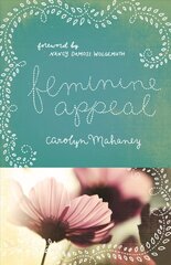 Feminine Appeal: Seven Virtues of a Godly Wife and Mother Redesign cena un informācija | Garīgā literatūra | 220.lv