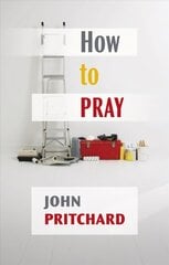 How to Pray: A Practical Handbook 3rd edition cena un informācija | Garīgā literatūra | 220.lv