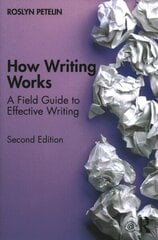 How Writing Works: A field guide to effective writing 2nd edition cena un informācija | Enciklopēdijas, uzziņu literatūra | 220.lv