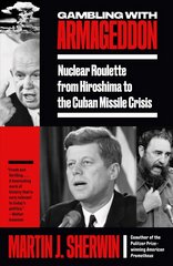 Gambling with Armageddon: Nuclear Roulette from Hiroshima to the Cuban Missile Crisis cena un informācija | Vēstures grāmatas | 220.lv