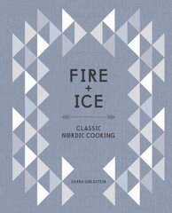 Fire and Ice: Classic Nordic Cooking [A Cookbook] cena un informācija | Pavārgrāmatas | 220.lv