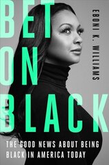 Bet on Black: The Good News about Being Black in America Today цена и информация | Книги по социальным наукам | 220.lv