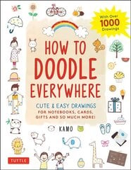 How to Doodle Everywhere: Cute & Easy Drawings for Notebooks, Cards, Gifts and So Much More cena un informācija | Grāmatas pusaudžiem un jauniešiem | 220.lv