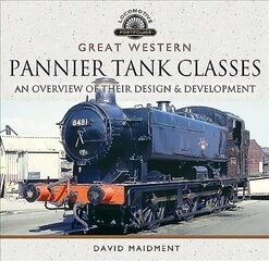 Great Western, Pannier Tank Classes: An Overview of Their Design and Development cena un informācija | Sociālo zinātņu grāmatas | 220.lv