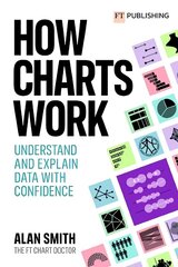 How Charts Work: Understand and explain data with confidence cena un informācija | Ekonomikas grāmatas | 220.lv