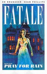Fatale Volume 4: Pray For Rain, Volume 4, Pray for Rain cena un informācija | Fantāzija, fantastikas grāmatas | 220.lv