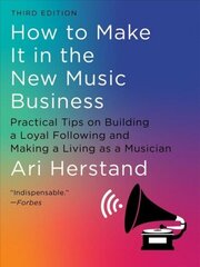 How To Make It in the New Music Business: Practical Tips on Building a Loyal Following and Making a Living as a Musician Third цена и информация | Книги по экономике | 220.lv