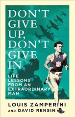 Don't Give Up, Don't Give In: Life Lessons from an Extraordinary Man cena un informācija | Biogrāfijas, autobiogrāfijas, memuāri | 220.lv