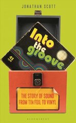 Into the Groove: The Story of Sound From Tin Foil to Vinyl cena un informācija | Ekonomikas grāmatas | 220.lv