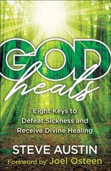 God Heals - Eight Keys to Defeat Sickness and Receive Divine Healing: Eight Keys to Defeat Sickness and Receive Divine Healing cena un informācija | Garīgā literatūra | 220.lv