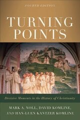 Turning Points - Decisive Moments in the History of Christianity: Decisive Moments in the History of Christianity 4th Edition cena un informācija | Garīgā literatūra | 220.lv