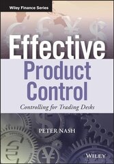 Effective Product Control - Controlling for Trading Desks: Controlling for Trading Desks цена и информация | Книги по экономике | 220.lv
