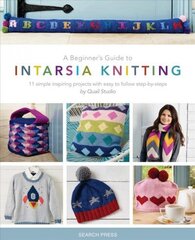 Beginner's Guide to Intarsia Knitting: 11 Simple Inspiring Projects with Easy to Follow Steps цена и информация | Книги об искусстве | 220.lv