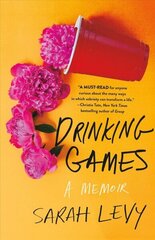 Drinking Games: A Memoir cena un informācija | Pašpalīdzības grāmatas | 220.lv