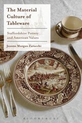 Material Culture of Tableware: Staffordshire Pottery and American Values cena un informācija | Sociālo zinātņu grāmatas | 220.lv