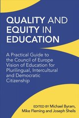 Quality and Equity in Education: A Practical Guide to the Council of Europe Vision of Education for Plurilingual, Intercultural and Democratic Citizenship цена и информация | Пособия по изучению иностранных языков | 220.lv