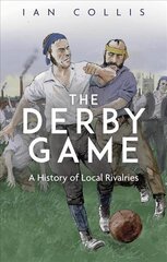 Derby Game: A History of Local Rivalries cena un informācija | Grāmatas par veselīgu dzīvesveidu un uzturu | 220.lv