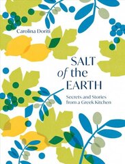 Salt of the Earth: Secrets and Stories From a Greek Kitchen цена и информация | Книги рецептов | 220.lv