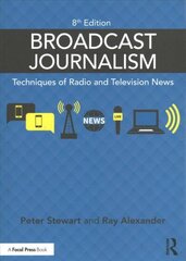 Broadcast Journalism: Techniques of Radio and Television News 8th edition cena un informācija | Mākslas grāmatas | 220.lv