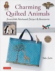 Charming Quilted Animals: Irresistible Patchwork Designs & Accessories (Includes Pull-Out Template Sheets) цена и информация | Книги об искусстве | 220.lv