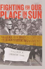 Fighting for Our Place in the Sun: Malcolm X and the Radicalization of the Black Student Movement 1960-1973 New edition cena un informācija | Vēstures grāmatas | 220.lv