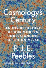 Cosmology's Century: An Inside History of Our Modern Understanding of the Universe cena un informācija | Vēstures grāmatas | 220.lv