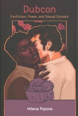 Dubcon: Fanfiction, Power, and Sexual Consent цена и информация | Книги по социальным наукам | 220.lv