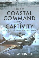 From Coastal Command to Captivity: The Memoir of a Second World War Airman cena un informācija | Vēstures grāmatas | 220.lv